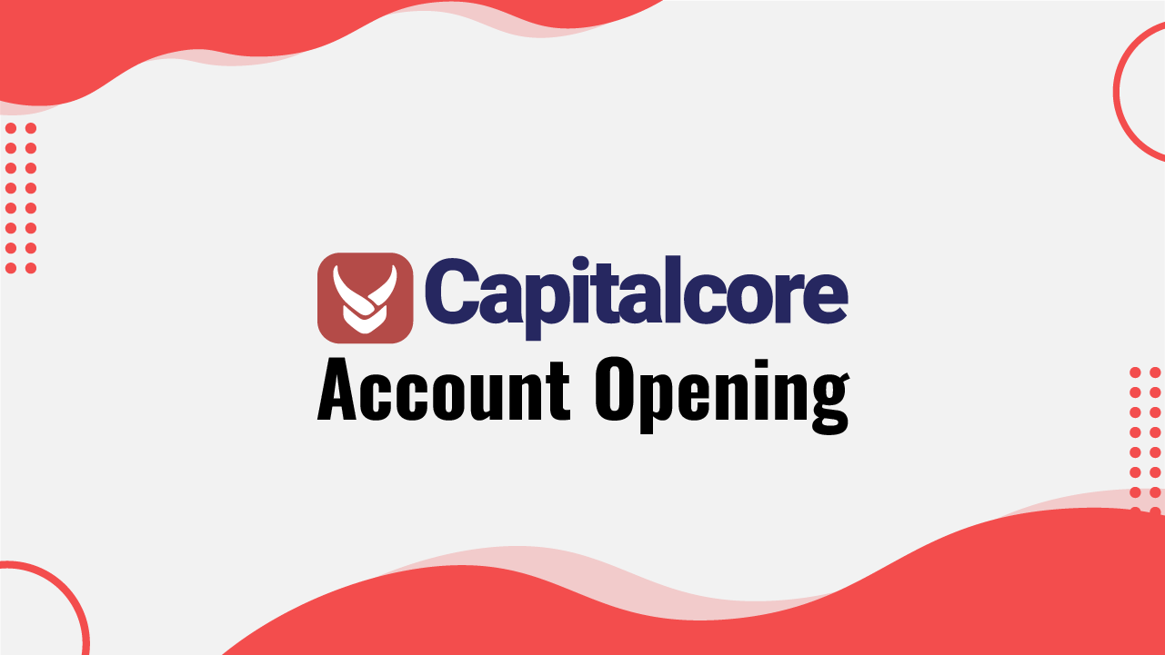 Capitalcore Account Opening
